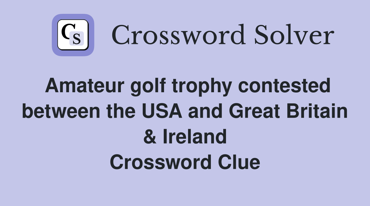 Amateur golf trophy contested between the USA and Great Britain